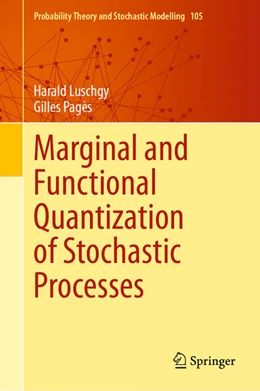 Abbildung von Luschgy / Pagès | Marginal and Functional Quantization of Stochastic Processes | 1. Auflage | 2023 | beck-shop.de
