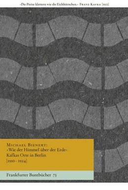 Abbildung von Bienert | »Wie der Himmel über der Erde« Kafkas Orte in Berlin [1910-1924] | 1. Auflage | 2024 | beck-shop.de