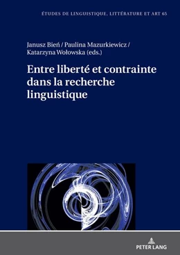 Abbildung von Mazurkiewicz / Wo¿owska | Entre liberté et contrainte dans la recherche linguistique | 1. Auflage | 2023 | beck-shop.de