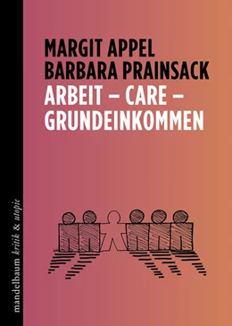 Abbildung von Appel / Prainsack | Arbeit - Care - Grundeinkommen | 1. Auflage | 2024 | beck-shop.de