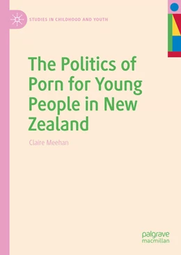 Abbildung von Meehan | The Politics of Porn for Young People in New Zealand | 1. Auflage | 2023 | beck-shop.de