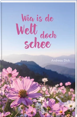 Abbildung von Dick | Wia is de Welt doch schee | 1. Auflage | 2024 | beck-shop.de