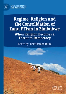 Abbildung von Dube | Regime, Religion and the Consolidation of Zanu-PFism in Zimbabwe | 1. Auflage | 2023 | beck-shop.de