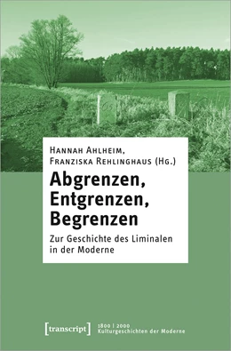 Abbildung von Ahlheim / Rehlinghaus | Abgrenzen, Entgrenzen, Begrenzen | 1. Auflage | 2024 | beck-shop.de