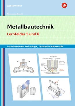 Abbildung von Moosmeier / Reuschl | Metallbautechnik: Technologie, Technische Mathematik. Lernfelder 5 und 6 Lernsituationen | 6. Auflage | 2024 | beck-shop.de