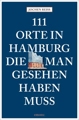 Abbildung von Reiss | 111 Orte in Hamburg, die man gesehen haben muss | 1. Auflage | 2024 | beck-shop.de