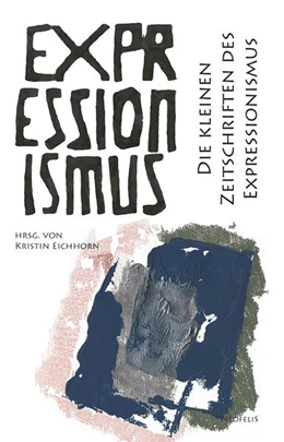 Abbildung von Bernhart / Eichhorn | Die kleinen Zeitschriften des Expressionismus | 1. Auflage | 2024 | beck-shop.de
