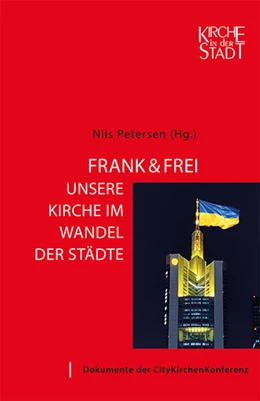 Abbildung von Petersen | Kirche in der Stadt 28: Frank & frei - Unsere Kirche im Wandel der Städte | 1. Auflage | 2023 | beck-shop.de