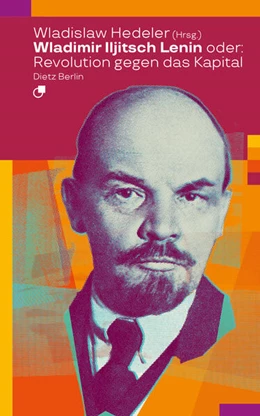 Abbildung von Hedeler | Wladimir Iljitsch Lenin oder: Revolution gegen das Kapital | 2. Auflage | 2024 | beck-shop.de
