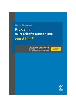 Abbildung von Disselkamp | Praxis im Wirtschaftsausschuss von A bis Z | 6. Auflage | 2024 | beck-shop.de