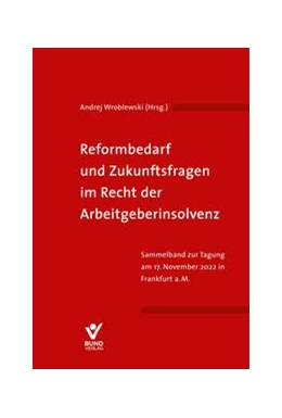 Abbildung von Wroblewski | Reformbedarf und Zukunftsfragen im Recht der Arbeitgeberinsolvenz | 1. Auflage | 2024 | beck-shop.de