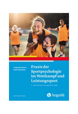Abbildung von Beckmann / Elbe | Praxis der Sportpsychologie im Wettkampf und Leistungssport | 3. Auflage | 2024 | beck-shop.de
