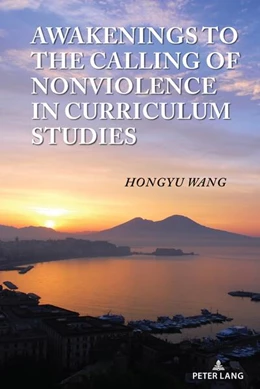 Abbildung von Wang | Awakenings to the Calling of Nonviolence in Curriculum Studies | 1. Auflage | 2023 | beck-shop.de