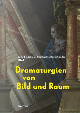 Abbildung von Saviello / Bedenbender | Dramaturgien von Bild und Raum | 1. Auflage | 2023 | beck-shop.de