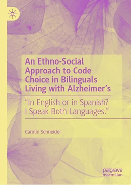 Abbildung von Schneider | An Ethno-Social Approach to Code Choice in Bilinguals Living with Alzheimer's | 1. Auflage | 2023 | beck-shop.de
