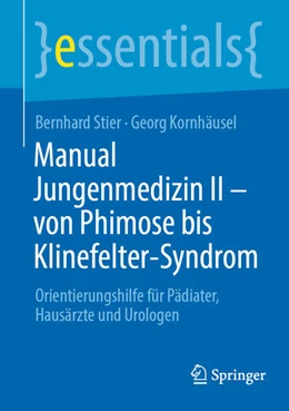 Abbildung von Stier / Kornhäusel | Manual Jungenmedizin II - von Phimose bis Klinefelter-Syndrom | 1. Auflage | 2023 | beck-shop.de