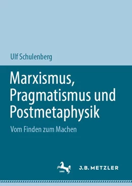 Abbildung von Schulenberg | Marxismus, Pragmatismus und Postmetaphysik | 1. Auflage | 2024 | beck-shop.de