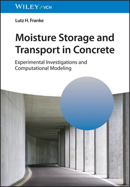 Abbildung von Franke | Moisture Storage and Transport in Concrete | 1. Auflage | 2024 | beck-shop.de