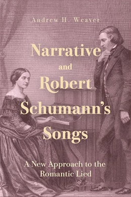 Abbildung von Weaver | Narrative and Robert Schumann's Songs | 1. Auflage | 2024 | beck-shop.de