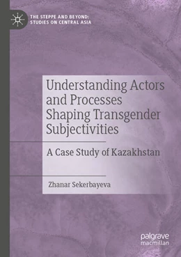 Abbildung von Sekerbayeva | Understanding Actors and Processes Shaping Transgender Subjectivities | 1. Auflage | 2024 | beck-shop.de