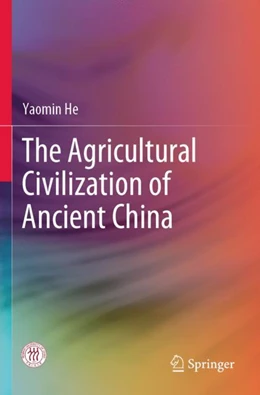 Abbildung von He | The Agricultural Civilization of Ancient China | 1. Auflage | 2024 | beck-shop.de