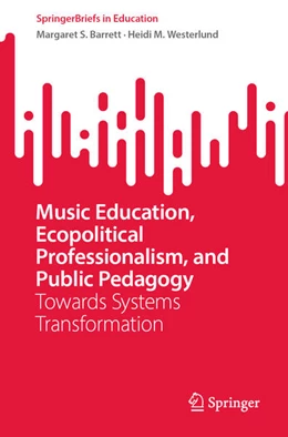 Abbildung von Barrett / Westerlund | Music Education, Ecopolitical Professionalism, and Public Pedagogy | 1. Auflage | 2024 | beck-shop.de