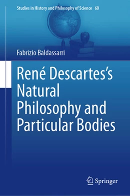 Abbildung von Baldassarri | René Descartes's Natural Philosophy and Particular Bodies | 1. Auflage | 2024 | beck-shop.de