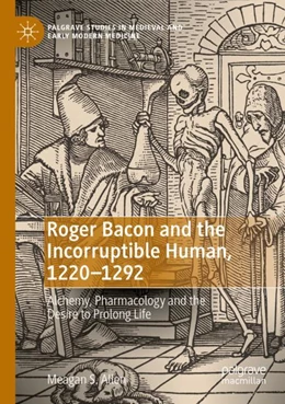 Abbildung von Allen | Roger Bacon and the Incorruptible Human, 1220-1292 | 1. Auflage | 2024 | beck-shop.de