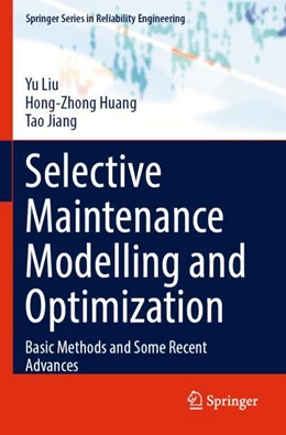 Abbildung von Liu / Huang | Selective Maintenance Modelling and Optimization | 1. Auflage | 2024 | beck-shop.de