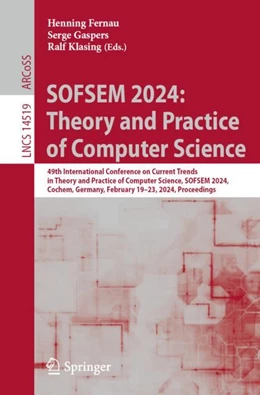 Abbildung von Fernau / Gaspers | SOFSEM 2024: Theory and Practice of Computer Science | 1. Auflage | 2024 | 14519 | beck-shop.de