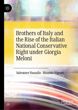 Abbildung von Vassallo / Vignati | Brothers of Italy and the Rise of the Italian National Conservative Right under Giorgia Meloni | 1. Auflage | 2024 | beck-shop.de