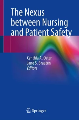Abbildung von Oster / Braaten | The Nexus between Nursing and Patient Safety | 1. Auflage | 2024 | beck-shop.de