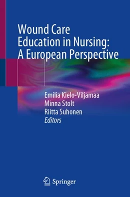 Abbildung von Kielo-Viljamaa / Stolt | Wound Care Education in Nursing: A European Perspective | 1. Auflage | 2024 | beck-shop.de