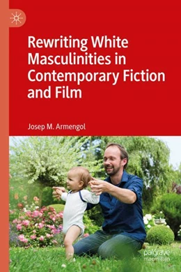 Abbildung von Armengol | Rewriting White Masculinities in Contemporary Fiction and Film | 1. Auflage | 2024 | beck-shop.de