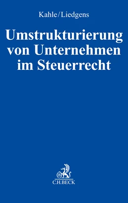 Abbildung von Kahle / Liedgens | Umstrukturierung von Unternehmen im Steuerrecht | 1. Auflage | 2024 | beck-shop.de