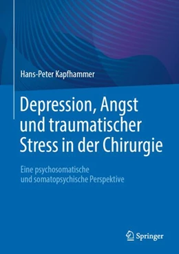 Abbildung von Kapfhammer | Depression, Angst und traumatischer Stress in der Chirurgie | 1. Auflage | 2024 | beck-shop.de
