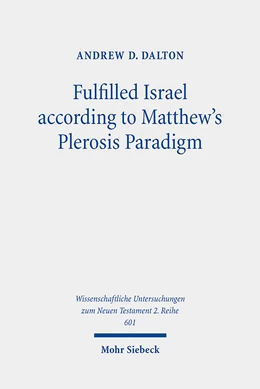 Abbildung von Dalton | Fulfilled Israel according to Matthew's Plerosis Paradigm | 1. Auflage | 2024 | 601 | beck-shop.de