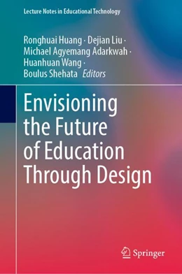 Abbildung von Huang / Liu | Envisioning the Future of Education Through Design | 1. Auflage | 2024 | beck-shop.de
