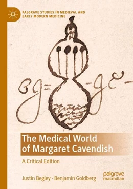 Abbildung von Begley / Goldberg | The Medical World of Margaret Cavendish | 1. Auflage | 2024 | beck-shop.de
