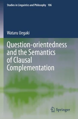Abbildung von Uegaki | Question-orientedness and the Semantics of Clausal Complementation | 1. Auflage | 2024 | 106 | beck-shop.de