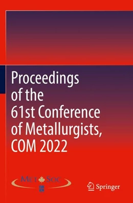 Abbildung von Proceedings of the 61st Conference of Metallurgists, COM 2022 | 1. Auflage | 2024 | beck-shop.de