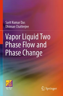 Abbildung von Das / Chatterjee | Vapor Liquid Two Phase Flow and Phase Change | 1. Auflage | 2024 | beck-shop.de