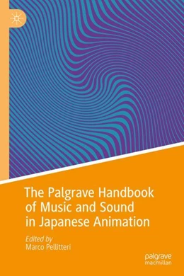 Abbildung von Pellitteri | The Palgrave Handbook of Music and Sound in Japanese Animation | 1. Auflage | 2024 | beck-shop.de