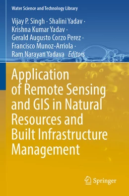 Abbildung von Singh / Yadav | Application of Remote Sensing and GIS in Natural Resources and Built Infrastructure Management | 1. Auflage | 2024 | beck-shop.de