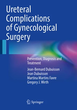 Abbildung von Dubuisson / Wirth | Ureteral Complications of Gynecological Surgery | 1. Auflage | 2024 | beck-shop.de
