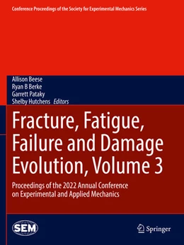 Abbildung von Beese / Hutchens | Fracture, Fatigue, Failure and Damage Evolution, Volume 3 | 1. Auflage | 2024 | beck-shop.de