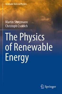 Abbildung von Csoklich / Stutzmann | The Physics of Renewable Energy | 1. Auflage | 2024 | beck-shop.de