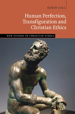 Abbildung von Gill | Human Perfection, Transfiguration and Christian Ethics | 1. Auflage | 2024 | beck-shop.de
