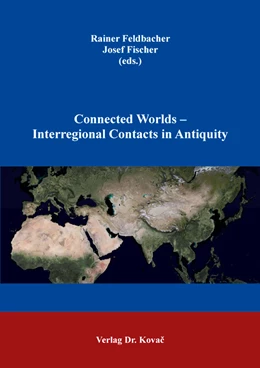 Abbildung von Feldbacher / Fischer | Connected Worlds – Interregional Contacts in Antiquity | 1. Auflage | 2024 | 47 | beck-shop.de