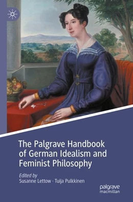 Abbildung von Pulkkinen / Lettow | The Palgrave Handbook of German Idealism and Feminist Philosophy | 1. Auflage | 2024 | beck-shop.de